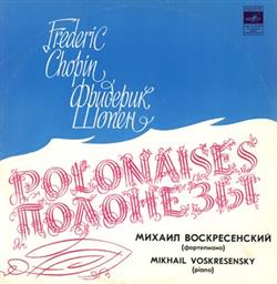 last ned album Фридерик Шопен Михаил Воскресенский - Polonaises