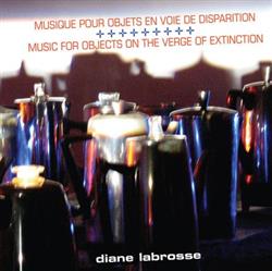 Download Diane Labrosse - Musique Pour Objets en Voie de Disparition