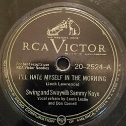 last ned album Swing And Sway With Sammy Kaye - Ill Hate Myself In The Morning If I Wasnt In Your Dreams Last Night Dream Again