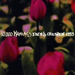 10,000 Maniacs - Edens Children 1993