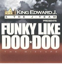 King Edward J and the JTeam - Funky Like Doo Doo