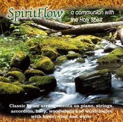 lyssna på nätet Spiritflow - A Communion With The Holy Spirit