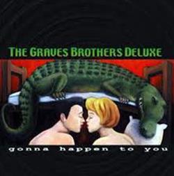 lytte på nettet The Graves Brothers Deluxe - Gonna Happen To You