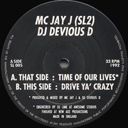 Download MC Jay J (SL2) DJ Devious D - Time Of Our Lives Drive Ya Crazy