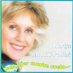 descargar álbum Marija AhačičPollak - Tam Kjer Murke Cveto