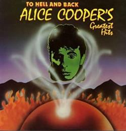 ouvir online Alice Cooper - To Hell And Back Alice Coopers Greatest Hits