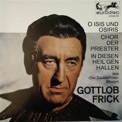 last ned album Gottlob Frick, Mozart - O Isis Und Osiris Chor Der Priester In Diesen Heilgen Hallen