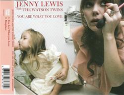 online anhören Jenny Lewis with The Watson Twins - You Are What You Love