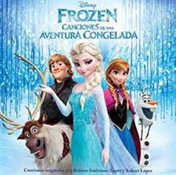 télécharger l'album Kristen AndersonLopez, Robert Lopez - Frozen Canciones De Una Aventura Congelada