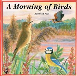 descargar álbum Bernard Fort - A Morning Of Birds Le Matin Des Oiseaux