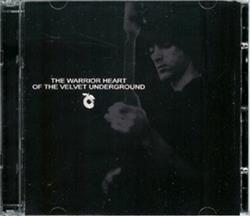 écouter en ligne Various - The Warrior Heart Of The Velvet Underground The Cover Compiration Of The Velvet Underground Played By The Japanese Bands