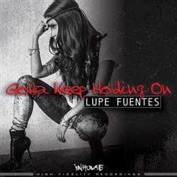 Album herunterladen Lupe Fuentes - Gotta Keep Holding On