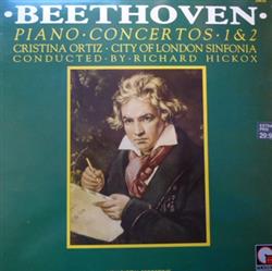 Beethoven Cristina Ortiz City Of London Sinfonia Conducted By Richard Hickox - Piano Concertos Nr 1 2