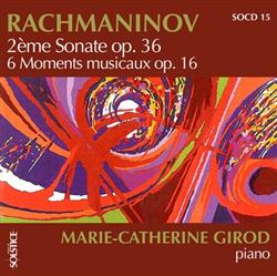 Rachmaninov, MarieCatherine Girod - Deuxième Sonate Six Moments Musicaux