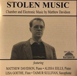 Matthew Davidson - Stolen Music Chamber And Electronic Music By Matthew Davidson
