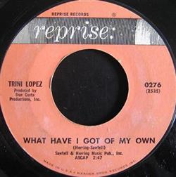 Download Trini Lopez - What Have I Got Of My Own Ya Ya