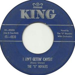 ladda ner album The 5 Royales - I Aint Gettin Caught Someone Made You For Me