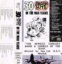 Download The 60Piece Concert Band & Chorus Of The RAAF - 30 Smash Hits Of The War Years