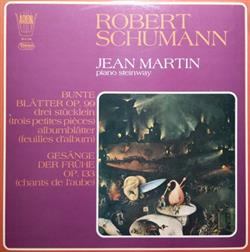 lataa albumi Robert Schumann, Jean Martin - Bunte Blätter Op99 Trois Petites Pièces Feuilles DAlbum Gesänge Der Frühe Op133 Chants De Laube