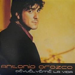 Album herunterladen Antonio Orozco - Devuélveme La Vida