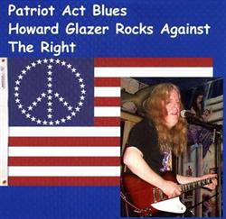 last ned album Howard Glazer - Patriot Act Blues Howard Glazer Rocks Against The Right