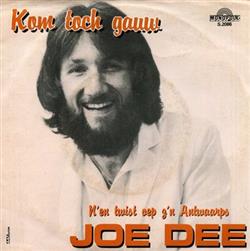 last ned album Joe Dee - Kom Toch Gauw