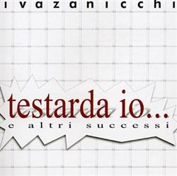 descargar álbum Iva Zanicchi - Testarda Io E Altre Successi