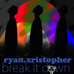 Download Ryan Xristopher - Break It Down