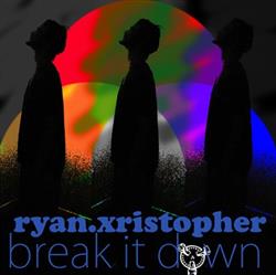 Album herunterladen Ryan Xristopher - Break It Down
