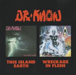 Album herunterladen Dr Know - This Island EarthWreckage In Flesh