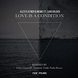 écouter en ligne Alex Flatner & MSMS Ft Cari Golden - Love Is A Condition