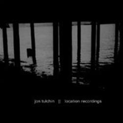 last ned album Jon Tulchin - Location Recordings