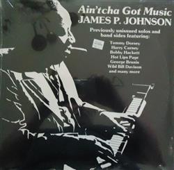 Download James P Johnson - Aintcha Got Music