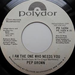 last ned album Pep Brown - I Am The One Who Needs You