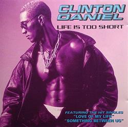 lataa albumi Clinton Daniel - Life Is Too Short