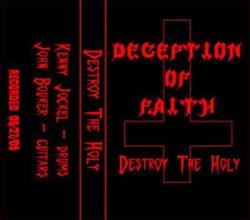 Deception Of Faith - Destroy The Holy