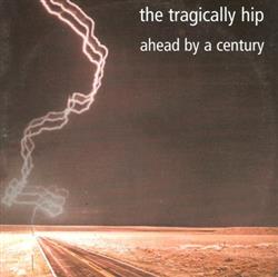 lataa albumi The Tragically Hip - Ahead By A Century