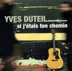 last ned album Yves Duteil - Si JÉtais Ton Chemin Versions Acoustiques