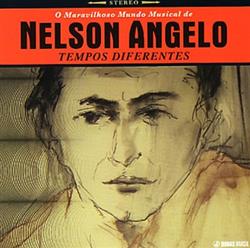 télécharger l'album Nelson Angelo - Tempos Diferentes O Maravilhoso Mundo Musical De Nelson Angelo