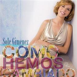 kuunnella verkossa Sole Giménez - Cómo Hemos Cambiado