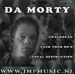 Download Da Morty - Crackhead Fuck Them Hoz Total Destruction