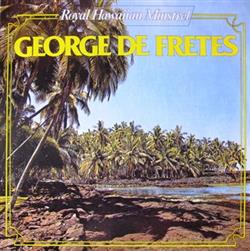 George de Fretes - Royal Hawaiian Minstrel