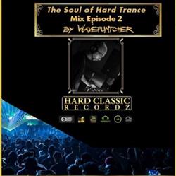 écouter en ligne Wavepuntcher - The Soul Of Hard Trance Mix Episode 2
