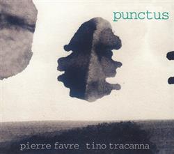 online anhören Pierre Favre, Tino Tracanna - Punctus