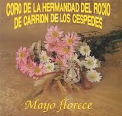 télécharger l'album Coro De La Hermandad Del Rocío De Carrion De Los Cespedes - Mayo Florece