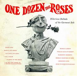 last ned album Milt Larsen, Barbara Logan , Robin Frost - One Dozen Phil Roses Hilarious Ballads Of The Garment Belt