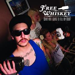 Album herunterladen Free Whiskey - What Am I Going To Tell My Mom