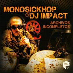 lataa albumi Monosickhop & DJ Impact - Archivos Incompletos