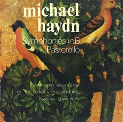 Download Michael Haydn Symphony Orchestra of the Oradea Philharmonic conductor Ervin Acél - Symphonies In B Pastorello