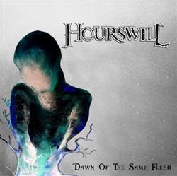 ouvir online Hourswill - Dawn of the Same Flesh